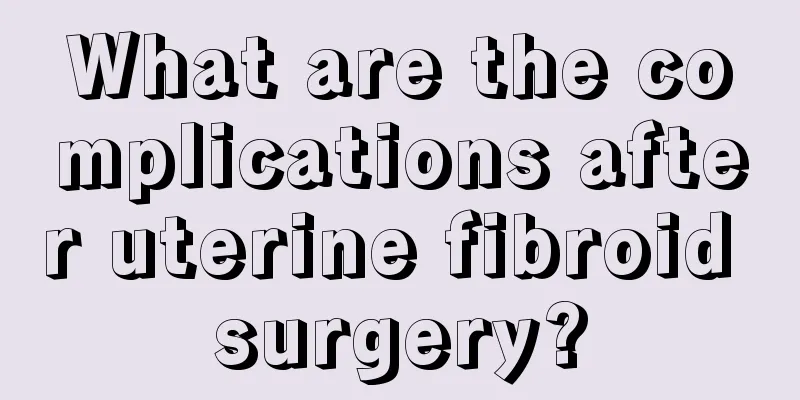 What are the complications after uterine fibroid surgery?