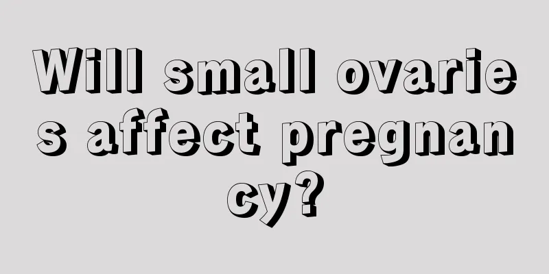 Will small ovaries affect pregnancy?