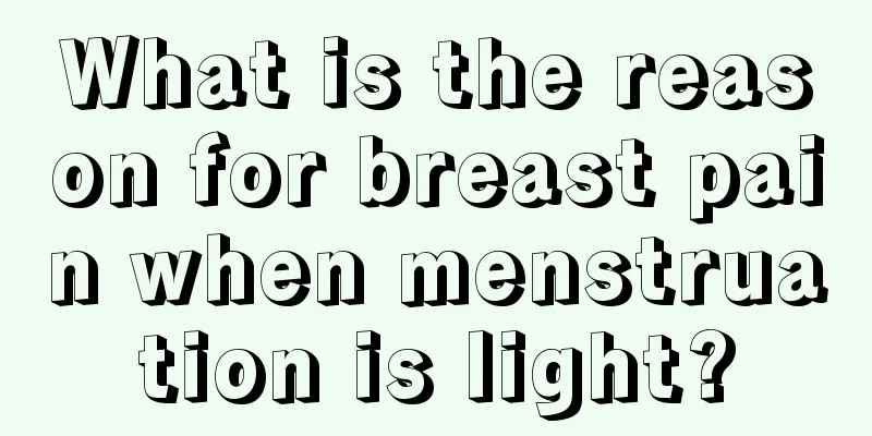 What is the reason for breast pain when menstruation is light?