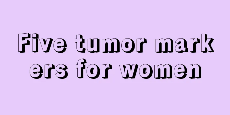 Five tumor markers for women