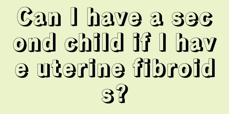 Can I have a second child if I have uterine fibroids?