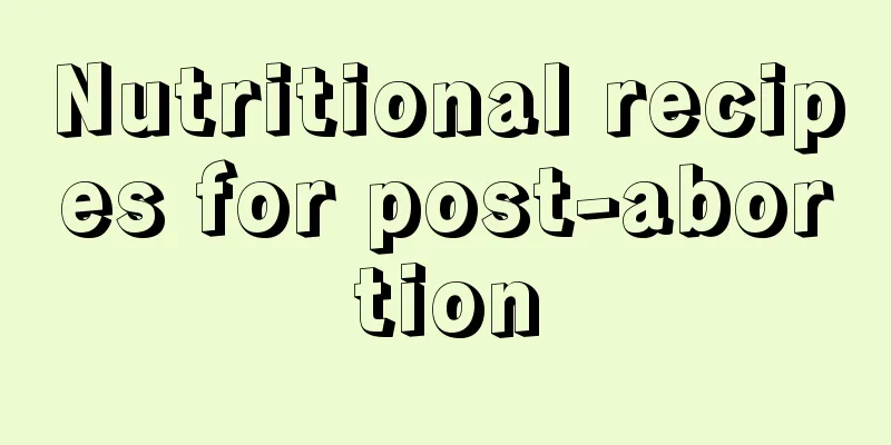 Nutritional recipes for post-abortion