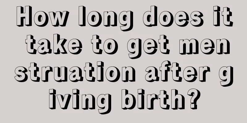 How long does it take to get menstruation after giving birth?