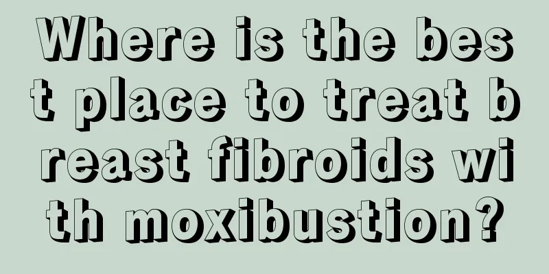 Where is the best place to treat breast fibroids with moxibustion?