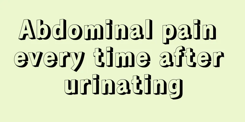 Abdominal pain every time after urinating