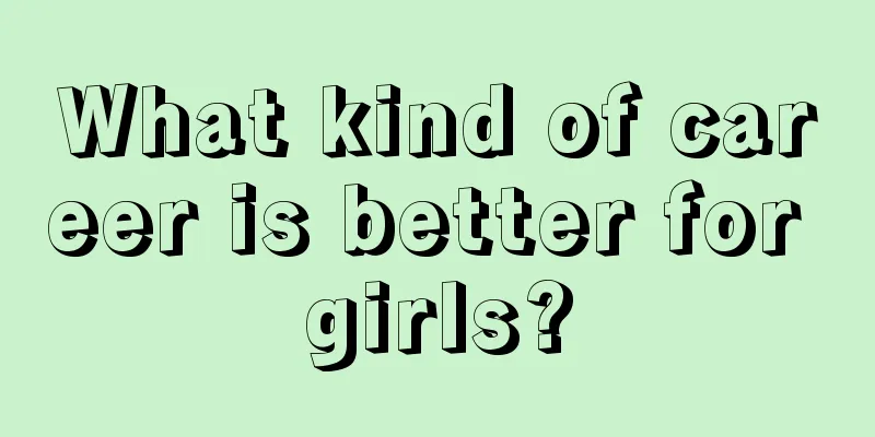 What kind of career is better for girls?