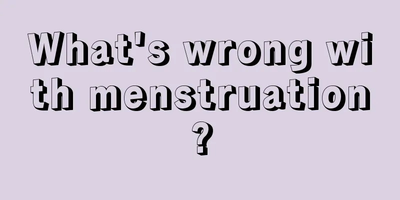 What's wrong with menstruation?