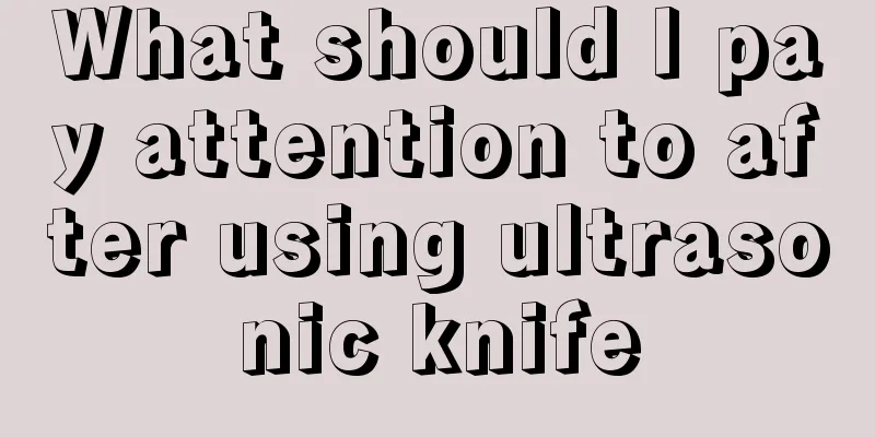 What should I pay attention to after using ultrasonic knife