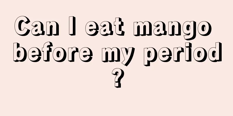 Can I eat mango before my period?