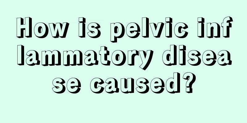 How is pelvic inflammatory disease caused?