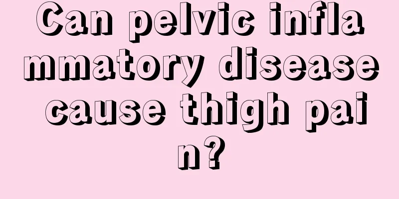 Can pelvic inflammatory disease cause thigh pain?