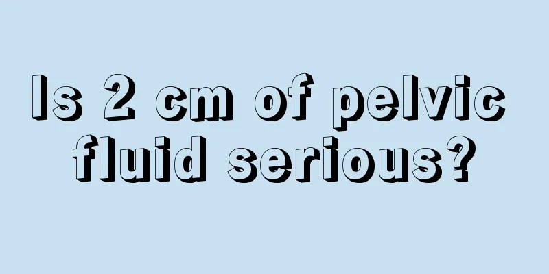 Is 2 cm of pelvic fluid serious?