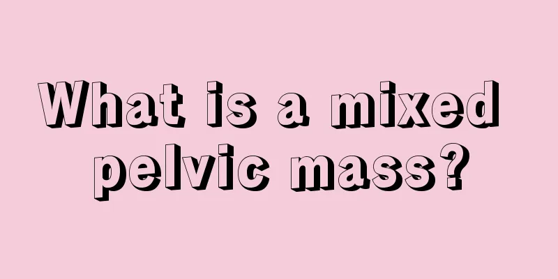 What is a mixed pelvic mass?