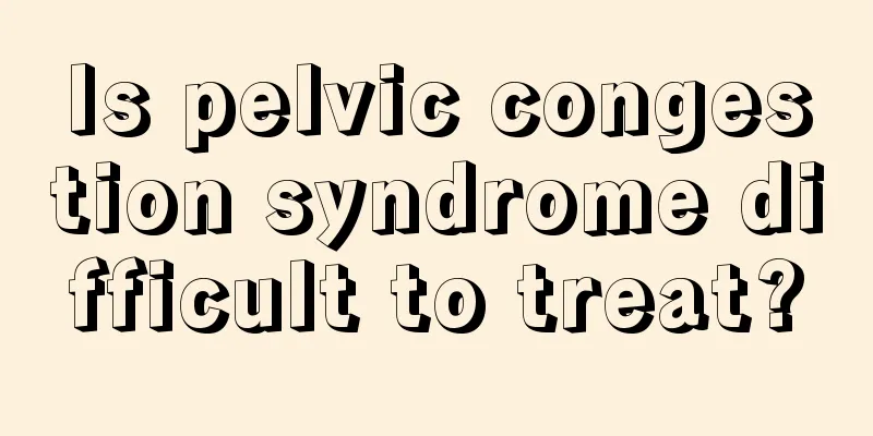 Is pelvic congestion syndrome difficult to treat?