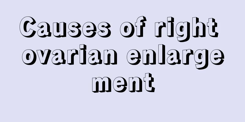 Causes of right ovarian enlargement