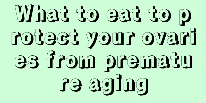 What to eat to protect your ovaries from premature aging