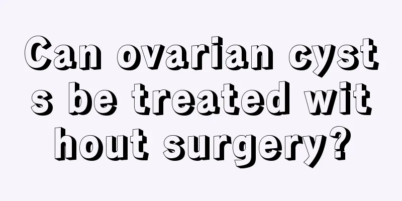 Can ovarian cysts be treated without surgery?