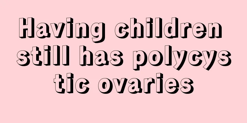 Having children still has polycystic ovaries