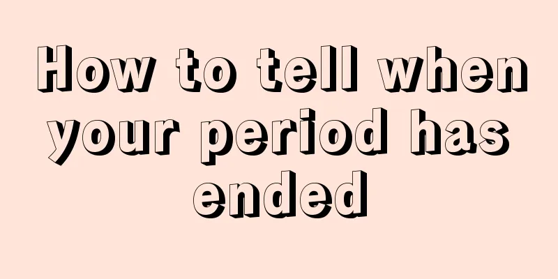 How to tell when your period has ended