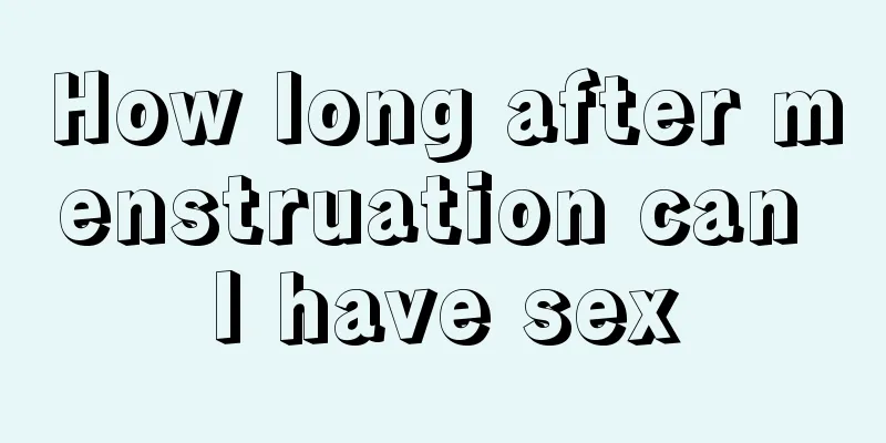 How long after menstruation can I have sex