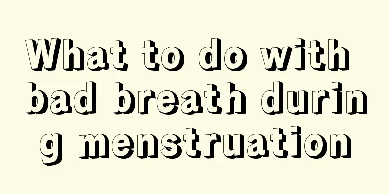 What to do with bad breath during menstruation