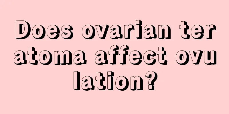 Does ovarian teratoma affect ovulation?