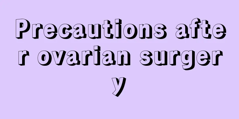 Precautions after ovarian surgery