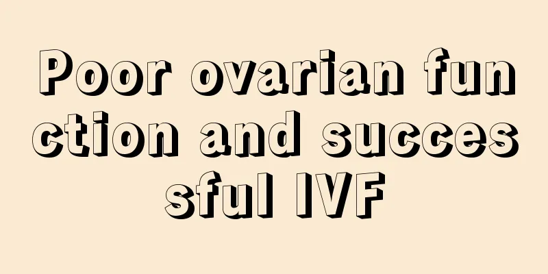 Poor ovarian function and successful IVF