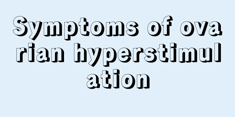 Symptoms of ovarian hyperstimulation