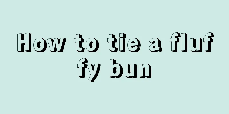 How to tie a fluffy bun