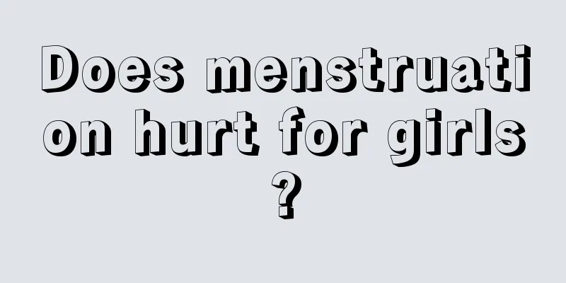 Does menstruation hurt for girls?