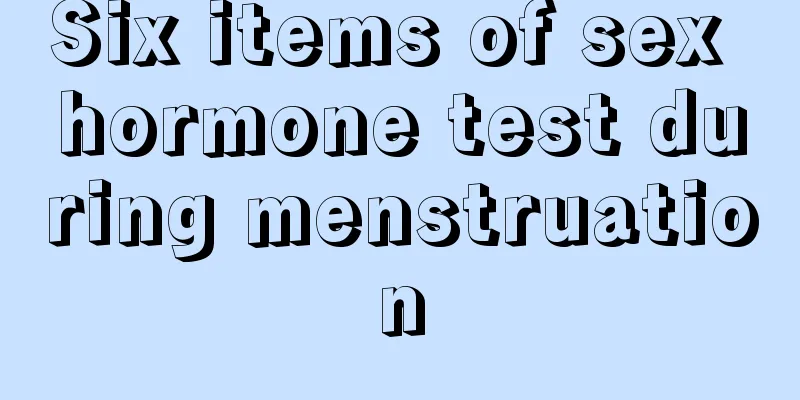 Six items of sex hormone test during menstruation