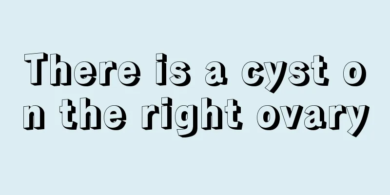 There is a cyst on the right ovary