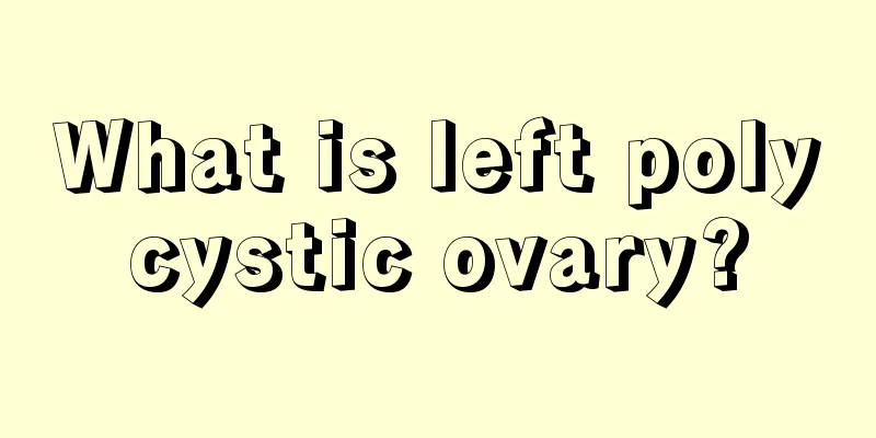 What is left polycystic ovary?