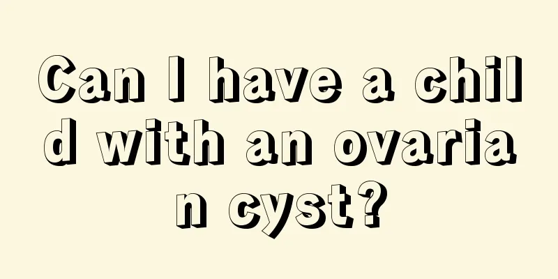 Can I have a child with an ovarian cyst?