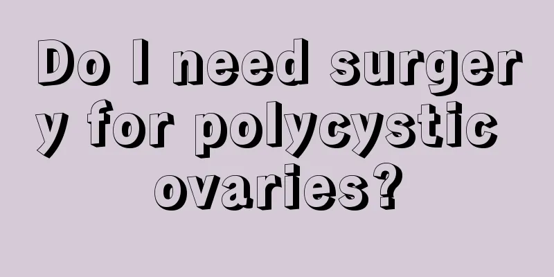 Do I need surgery for polycystic ovaries?