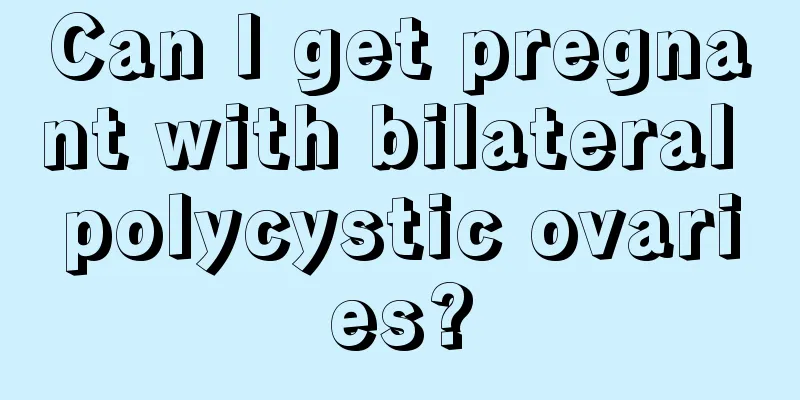 Can I get pregnant with bilateral polycystic ovaries?