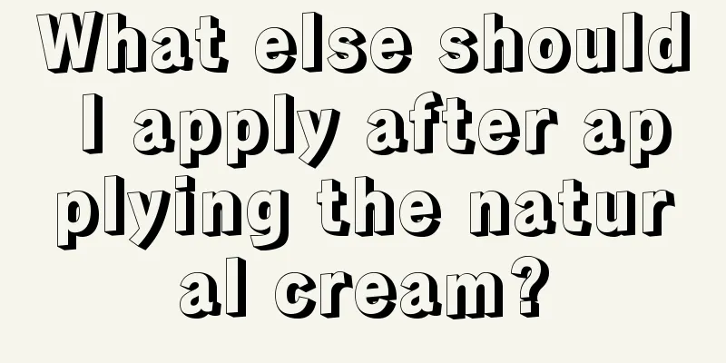 What else should I apply after applying the natural cream?