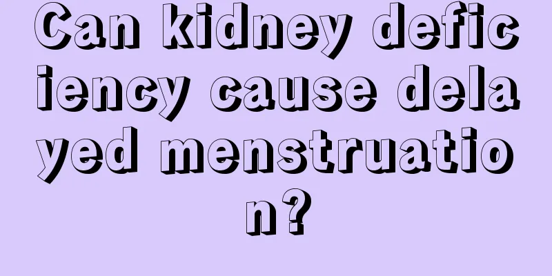 Can kidney deficiency cause delayed menstruation?