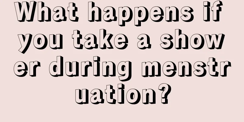 What happens if you take a shower during menstruation?