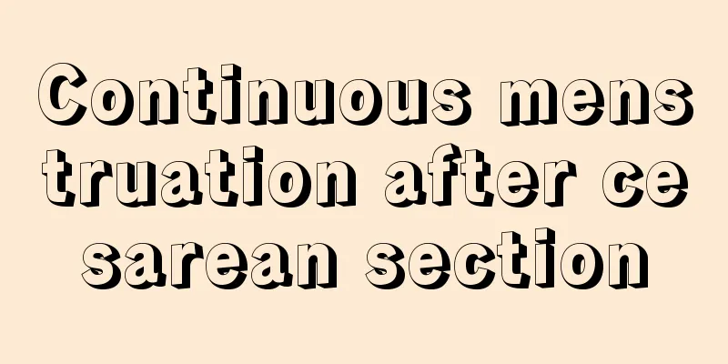 Continuous menstruation after cesarean section