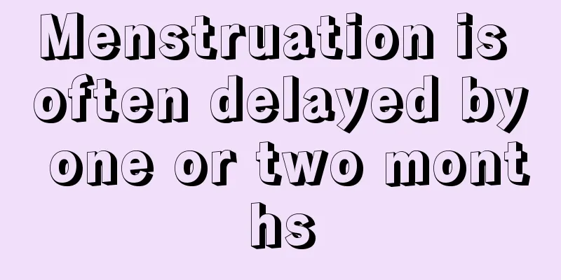 Menstruation is often delayed by one or two months