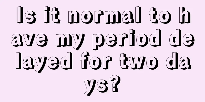 Is it normal to have my period delayed for two days?