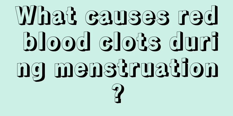 What causes red blood clots during menstruation?