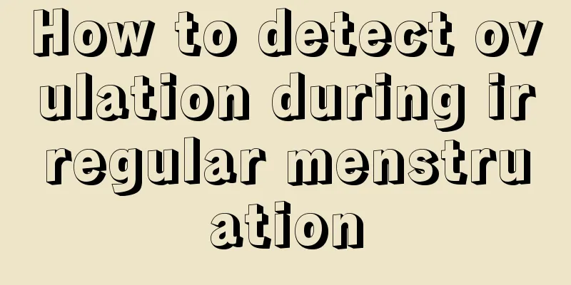 How to detect ovulation during irregular menstruation