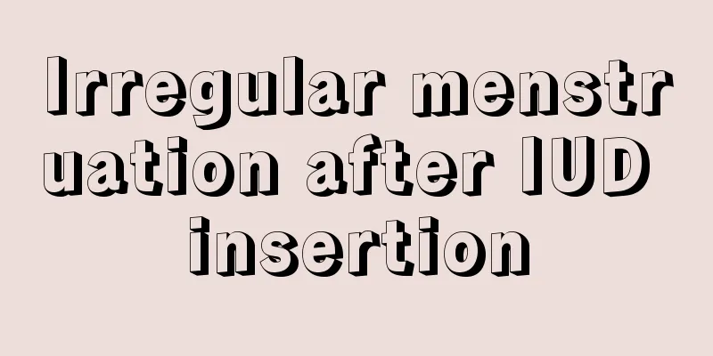 Irregular menstruation after IUD insertion