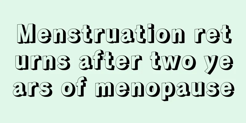 Menstruation returns after two years of menopause