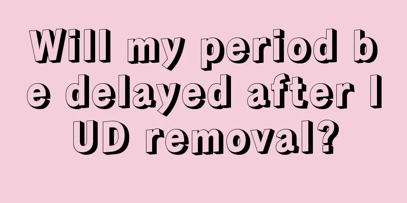 Will my period be delayed after IUD removal?