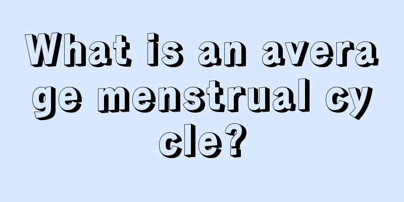 What is an average menstrual cycle?