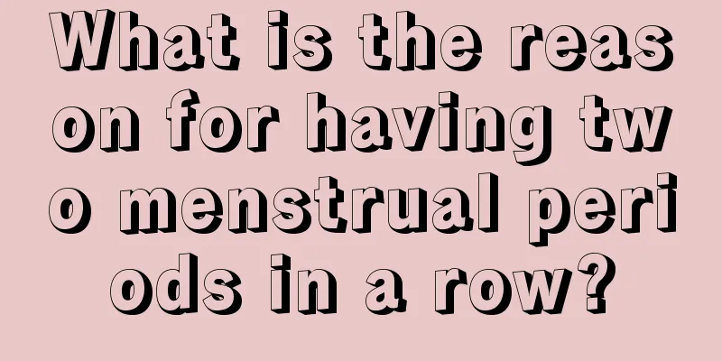 What is the reason for having two menstrual periods in a row?